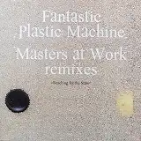 FANTASTIC PLASTIC MACHINE / MASTERS AT WORK REMXESΥʥ쥳ɥ㥱å ()