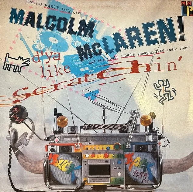 MALCOLM MCLAREN AND WORLD FAMOUS SUPREME TEAM RADIO SHOW / D'YA LIKE SCRATCHINǤΥʥ쥳ɥ㥱å ()