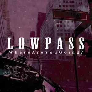 LOWPASS / WHERE ARE YOU GOING?Υʥ쥳ɥ㥱å ()