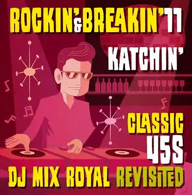 KATCHIN / ROCKIN & BREAKIN 11 CLASSIC 45S DJ MIX ROYAL REVISITEDΥʥ쥳ɥ㥱å ()