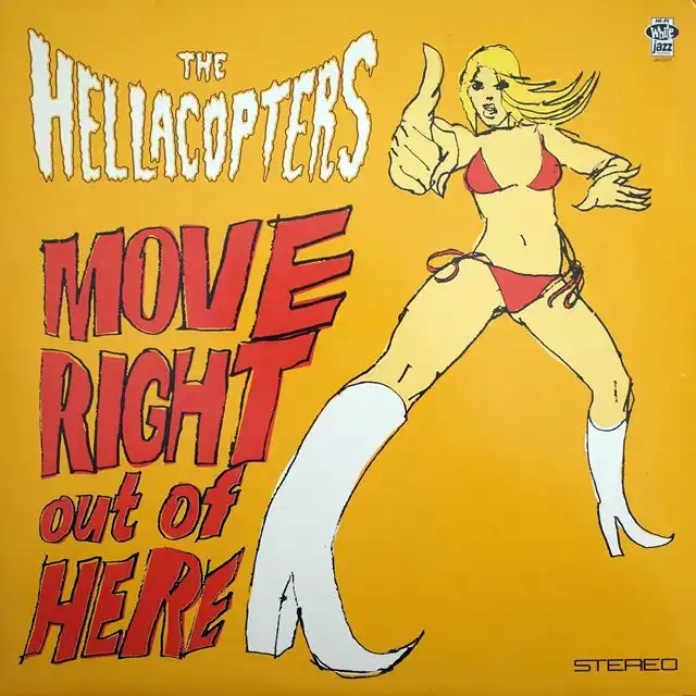 HELLACOPTERS ‎/ MOVE RIGHT OUT OF HEREΥʥ쥳ɥ㥱å ()