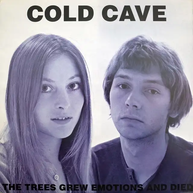 COLD CAVE / TREES GREW EMOTIONS AND DIEDΥʥ쥳ɥ㥱å ()