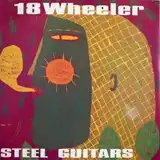 18 WHEELER ‎/ STEEL GUITARSΥʥ쥳ɥ㥱å ()