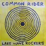 COMMON RIDER / LAST WAVE ROCKERSΥʥ쥳ɥ㥱å ()