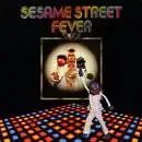 SESAME STREET FEVER / SAME