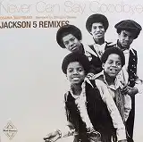 JACKSON 5 / NEVER CAN SAY GOODBYE REMIXESΥʥ쥳ɥ㥱å ()