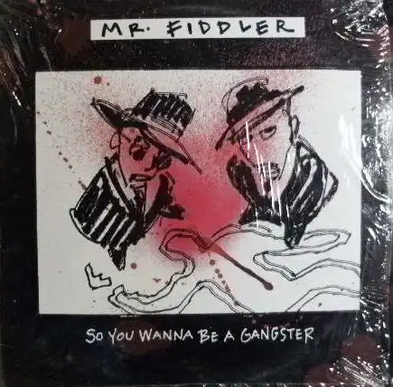 MR FIDDLER / SO YOU WANNA BE A GANGSTER