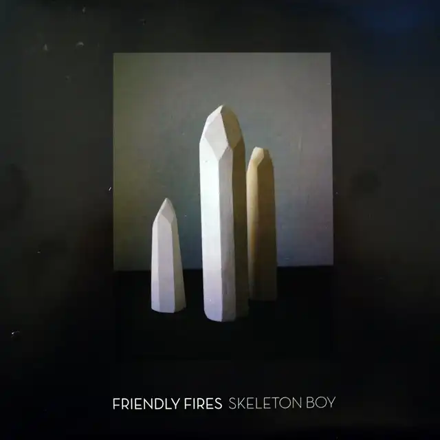 FRIENDLY FIRES / SKELETON BOY