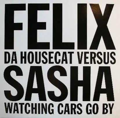 FELIX DA HOUSECAT / WATCHING CARS GO BY