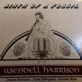 WENDELL HARRISON / BIRTH OF A FOSSIL