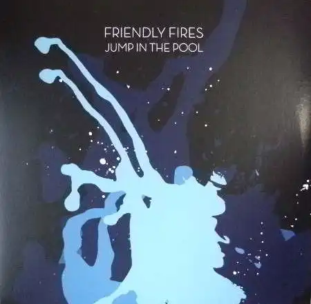FRIENDLY FIRES / JUMP IN THE POOL