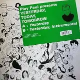 PLAY PAUL PRESENTS / YESTERDAY TODAY TOMORROW
