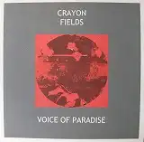 CRAYON FIELDS / VOICE OF PARADISE