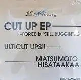 ULTICUT UPS !! & MATSUMOTO HISATAAKAA / CUT UP EP
