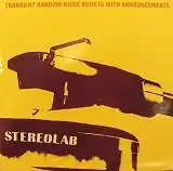 STEREOLAB / TRANSIENT RANDOM - NOISE BURSTS WITH