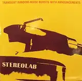 STEREOLAB / TRANSIENT RANDOM - NOISE BURSTS WITH ANNOUNCEMENTS