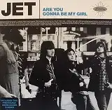 JET / ARE YOU GONNA BE MY GIRL