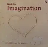 VARIOUS (CHOSEN FEWDENROY WILSONCORNELL CAMPBELL) / JUST MY IMAGINATION