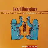 JAZZ LIBERATORZ / WHAT'S REAL...
