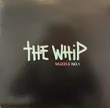 THE WHIP / MUZZLE NO.1
