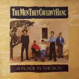MEN THEY COULDN'T HANG / A PLACE IN THE SUN