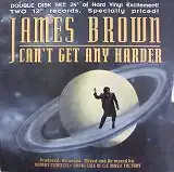 JAMES BROWN / CAN'T GET ANY HARDER