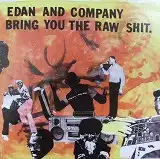 EDAN AND THE COMPANY / BRING YOU THE RAW SHIT