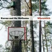 KURRAN AND THE WOLFNOTES / WHATABITCH
