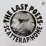 THE LAST POETS / SCATTERAP / HOME