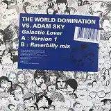 THE WORLD DOMINATION VS. ADAM SKY / GALACTIC LOVERΥʥ쥳ɥ㥱å ()