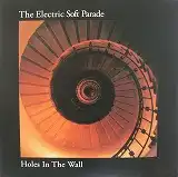 ELECTRIC SOFT PARADE / HOLES IN THE WALL