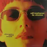 ADVENTURES IN STEREO / ALTERNATIVE STEREO SOUNDS