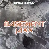 BASEMENT JAXX / BINGO BANGO