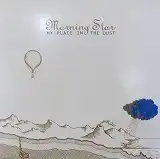 MORNING STAR / MY PLACE IN THE DUST