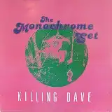 MONOCHROME SET / KILLING DAVE