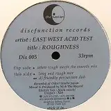 EAST WEST ACID TEST / ROUGHNESS
