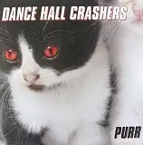 DANCE HALL CRASHERS / PURR