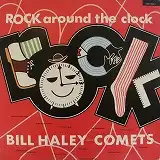 BILL HALEY AND HIS COMETS / ROCK AROUND THE CLOCK