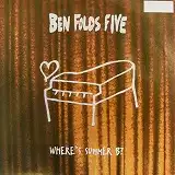 BEN FOLDS FIVE / WHERE'S SUMMER B?