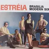 BRASILIA MODERN SIX / ESTREIA