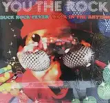 YOU THE ROCK / DUCK ROCK FEVER