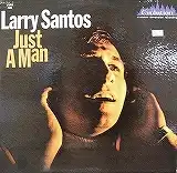 LARRY SANTOS / JUST A MAN
