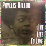 PHYLLIS DILLON / ONE LIFE TO LIVE