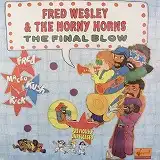 FRED WESLEY & THE HORNY HORNS / THE FINAL BLOW