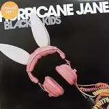 BLACK KIDS / HURRICANE JANE