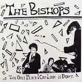 BISHOPS / ONLY PLACE I CAN LOOK IS DOWN