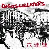 DISOSCILLATORS / ROKURENSENΥʥ쥳ɥ㥱å ()