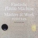 FANTASTIC PLASTIC MACHINE / MASTERS AT WORK REMXES