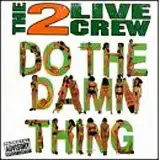 2LIVE CREW / DO THE DAMN THING