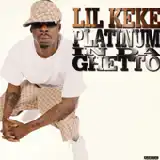 LIL KEKE / PLATINUM IN DA GHETTO